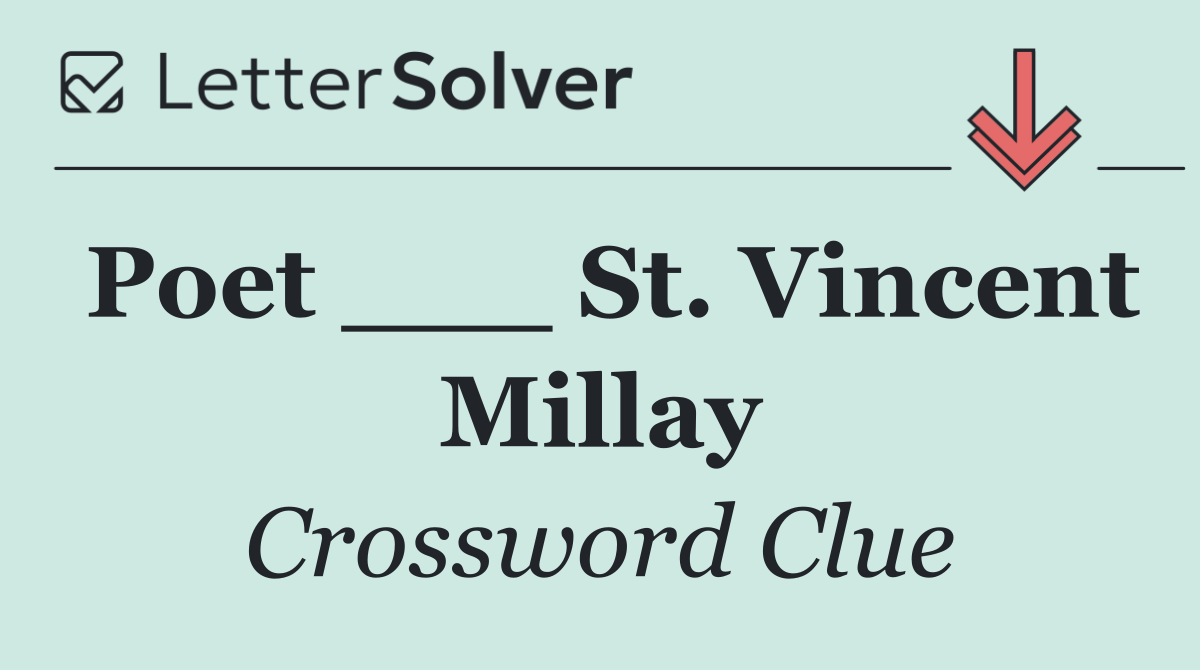 Poet ___ St. Vincent Millay
