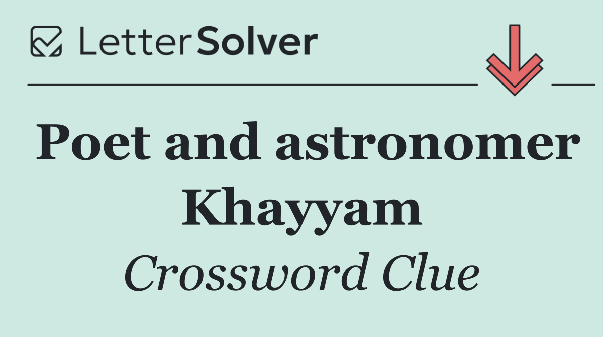 Poet and astronomer Khayyam