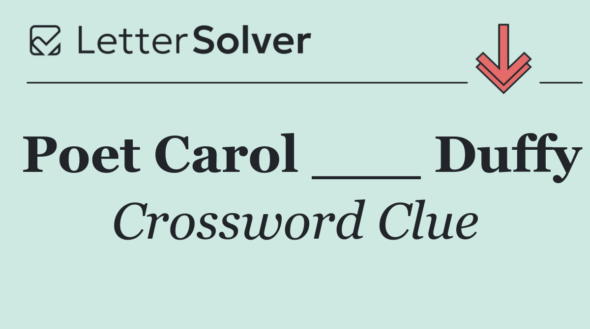 Poet Carol ___ Duffy
