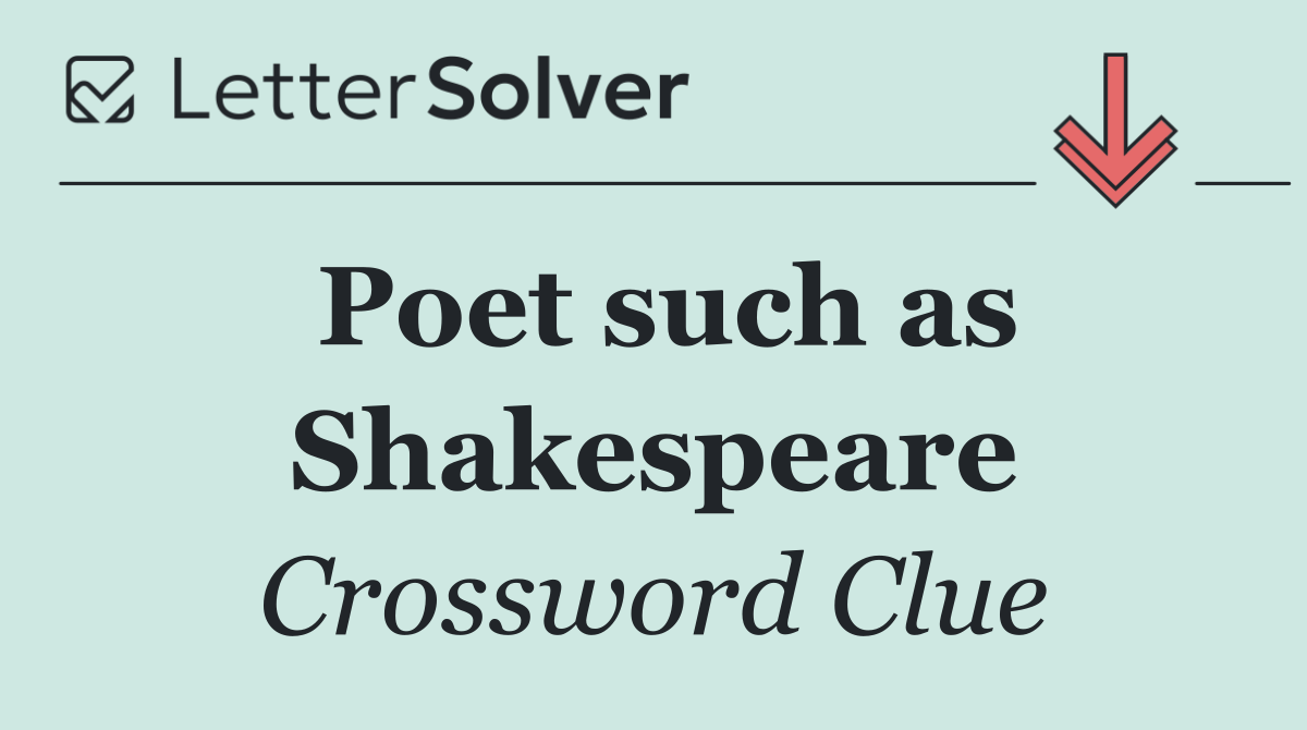 Poet such as Shakespeare