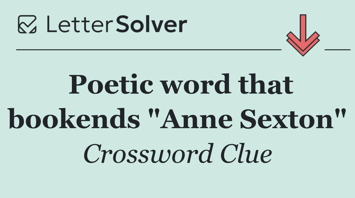 Poetic word that bookends "Anne Sexton"