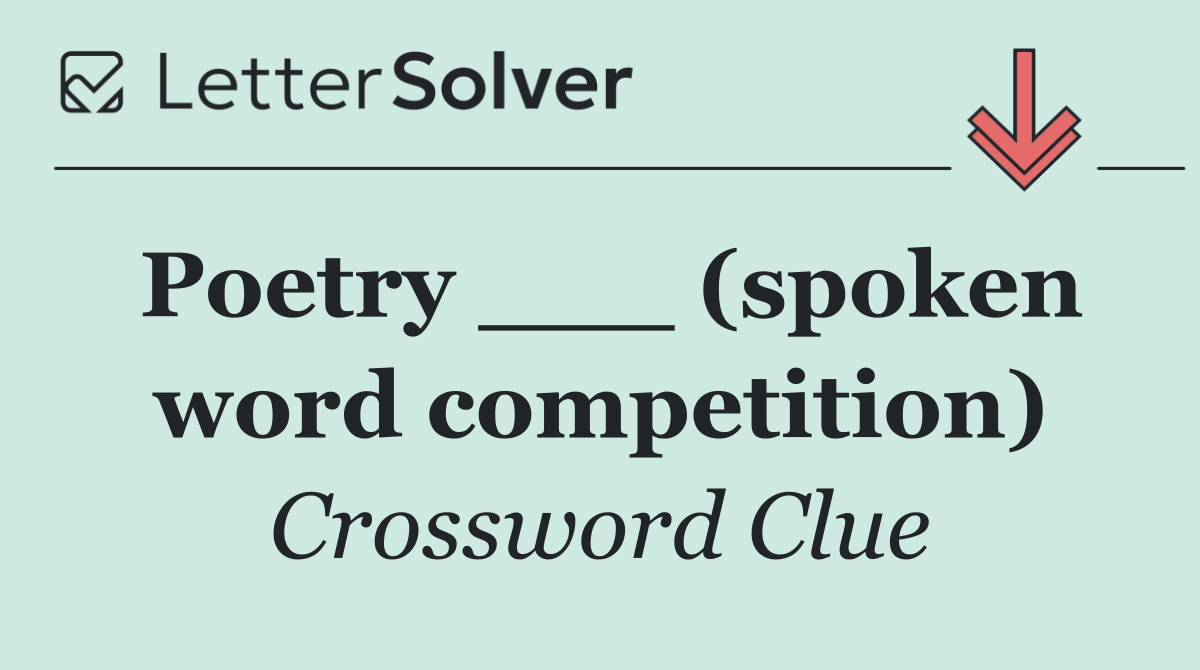 Poetry ___ (spoken word competition)