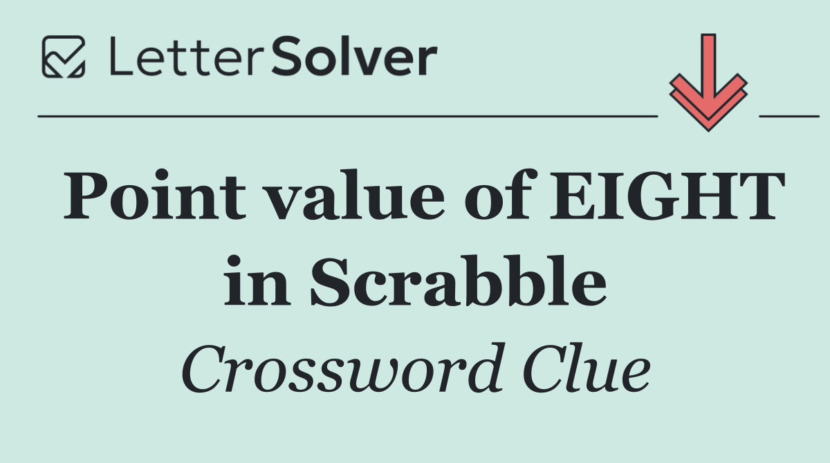 Point value of EIGHT in Scrabble