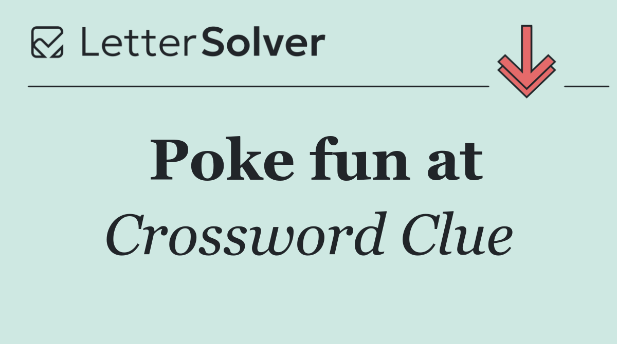 Poke fun at