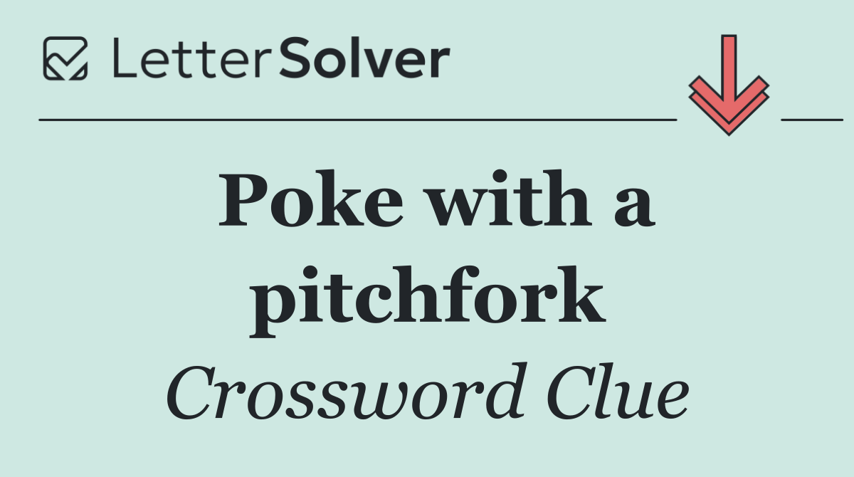 Poke with a pitchfork