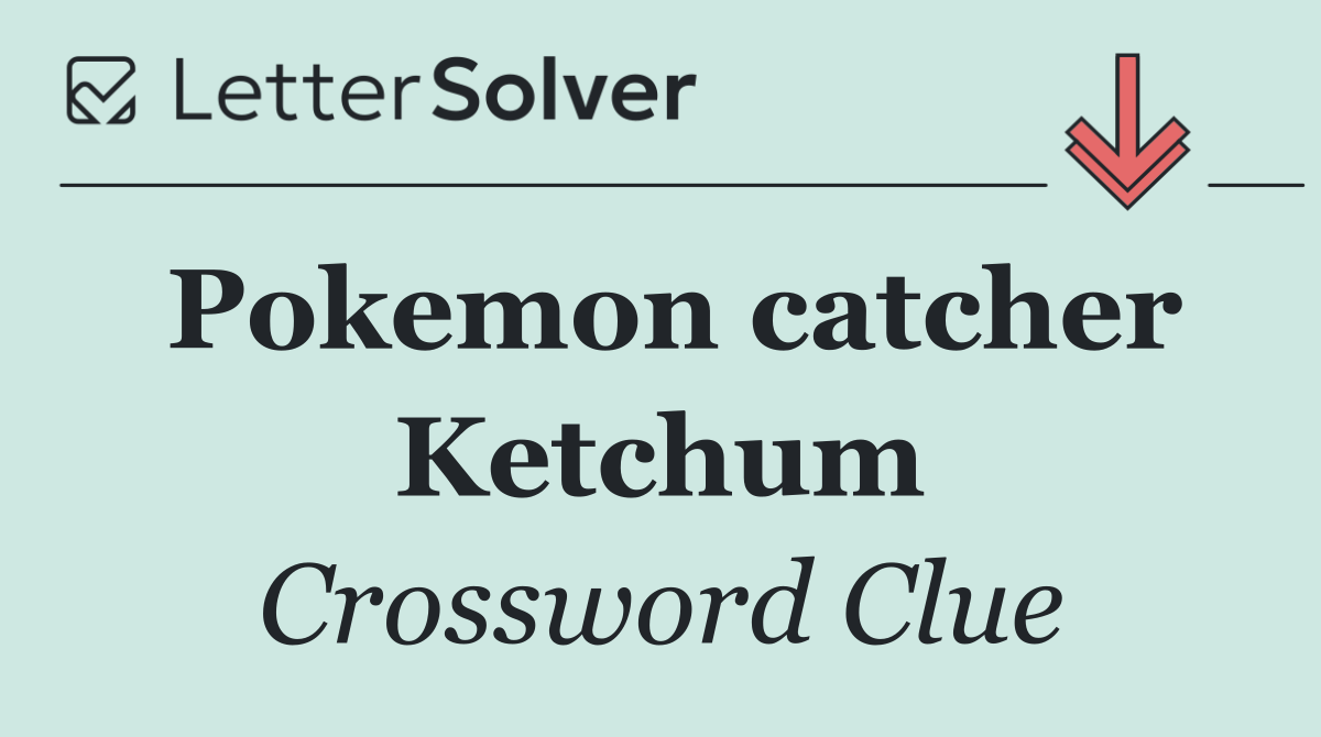 Pokemon catcher Ketchum
