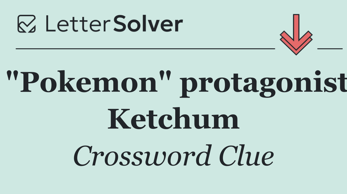 "Pokemon" protagonist Ketchum