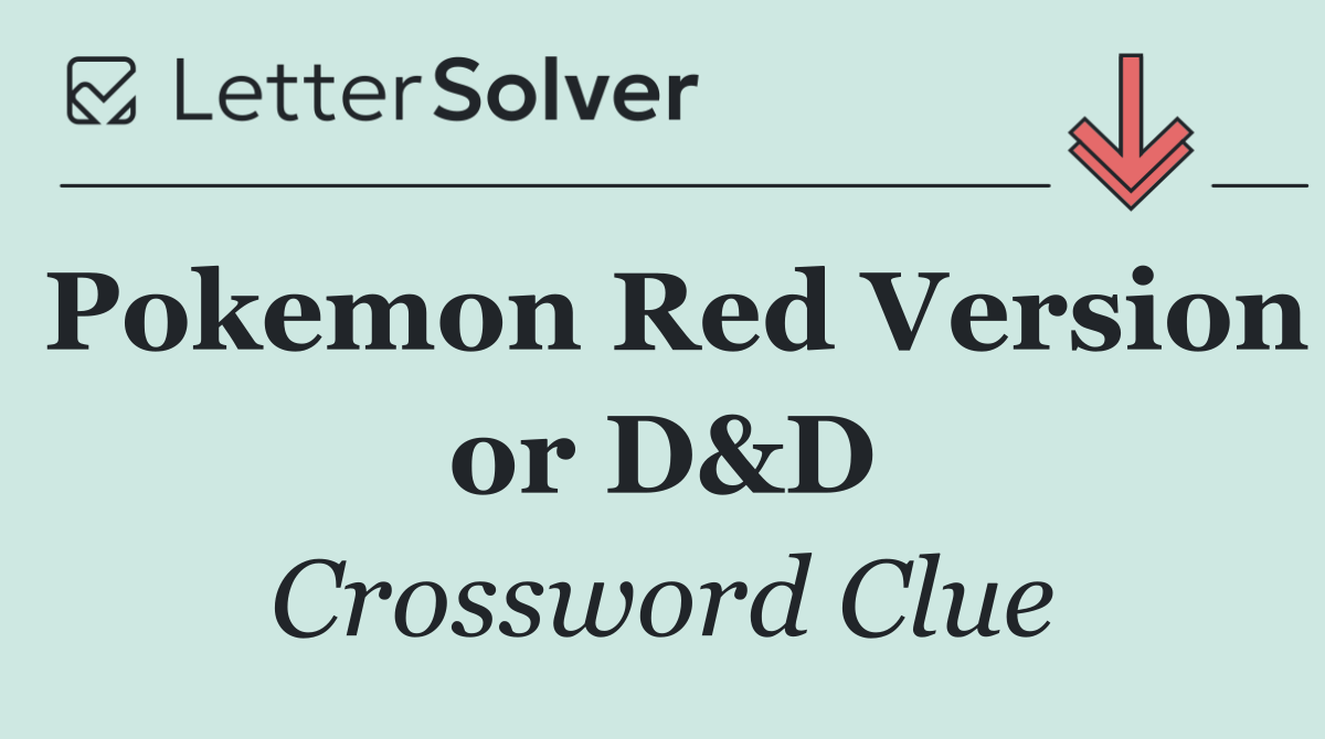 Pokemon Red Version or D&D