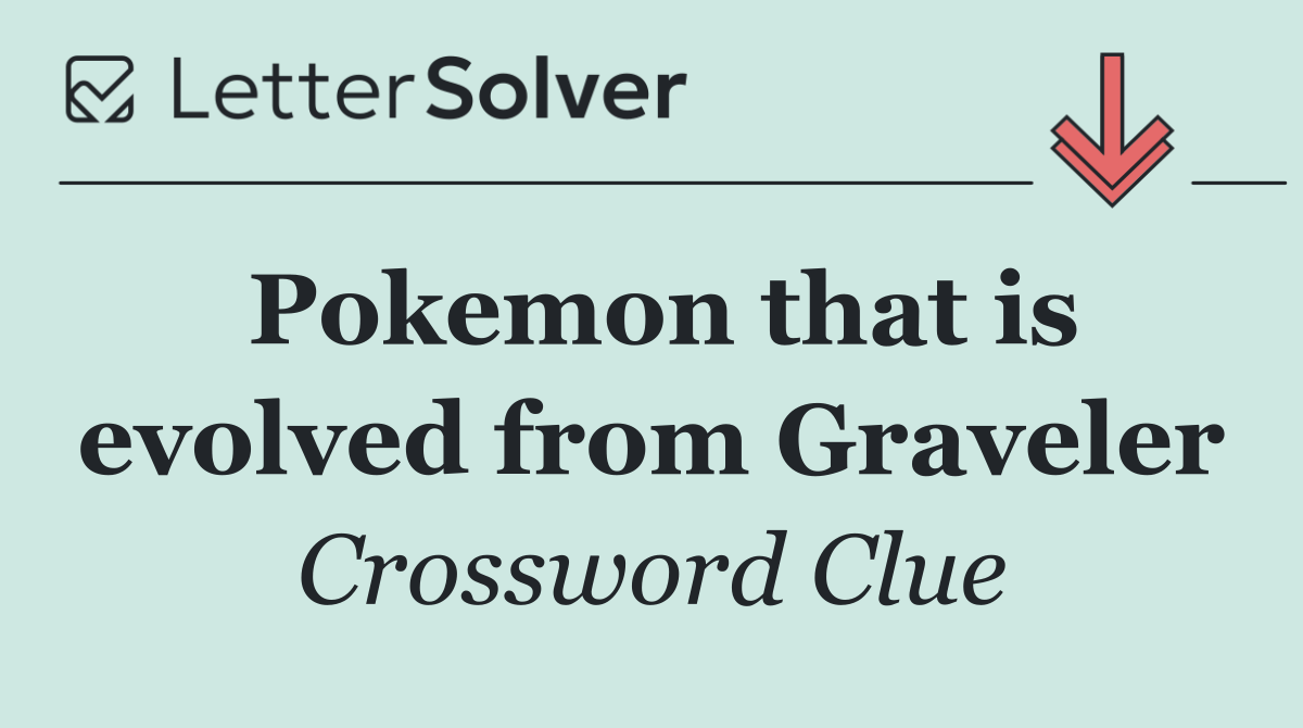 Pokemon that is evolved from Graveler
