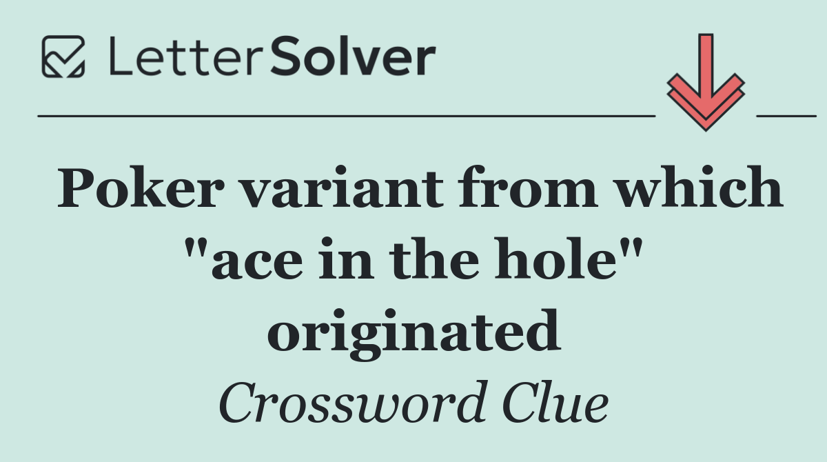 Poker variant from which "ace in the hole" originated