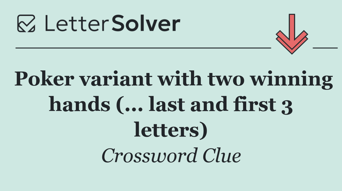 Poker variant with two winning hands (... last and first 3 letters)