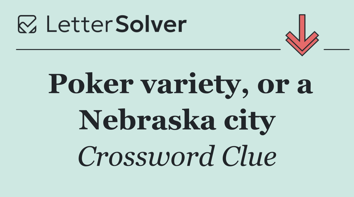 Poker variety, or a Nebraska city