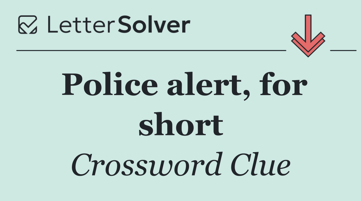Police alert, for short