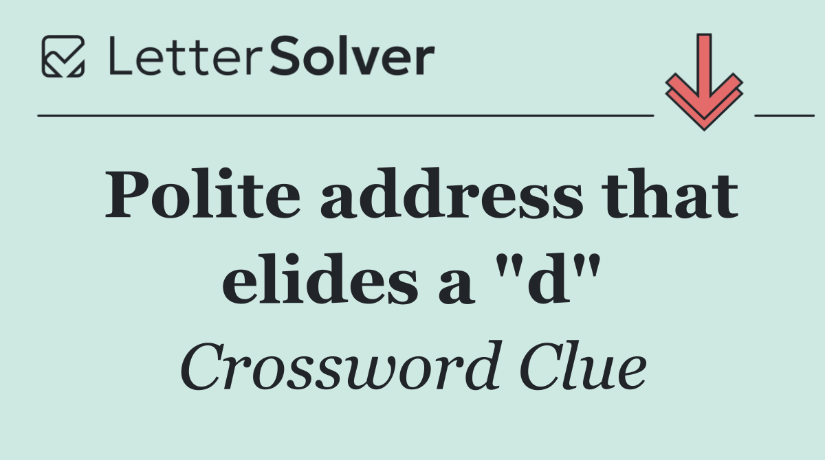 Polite address that elides a "d"