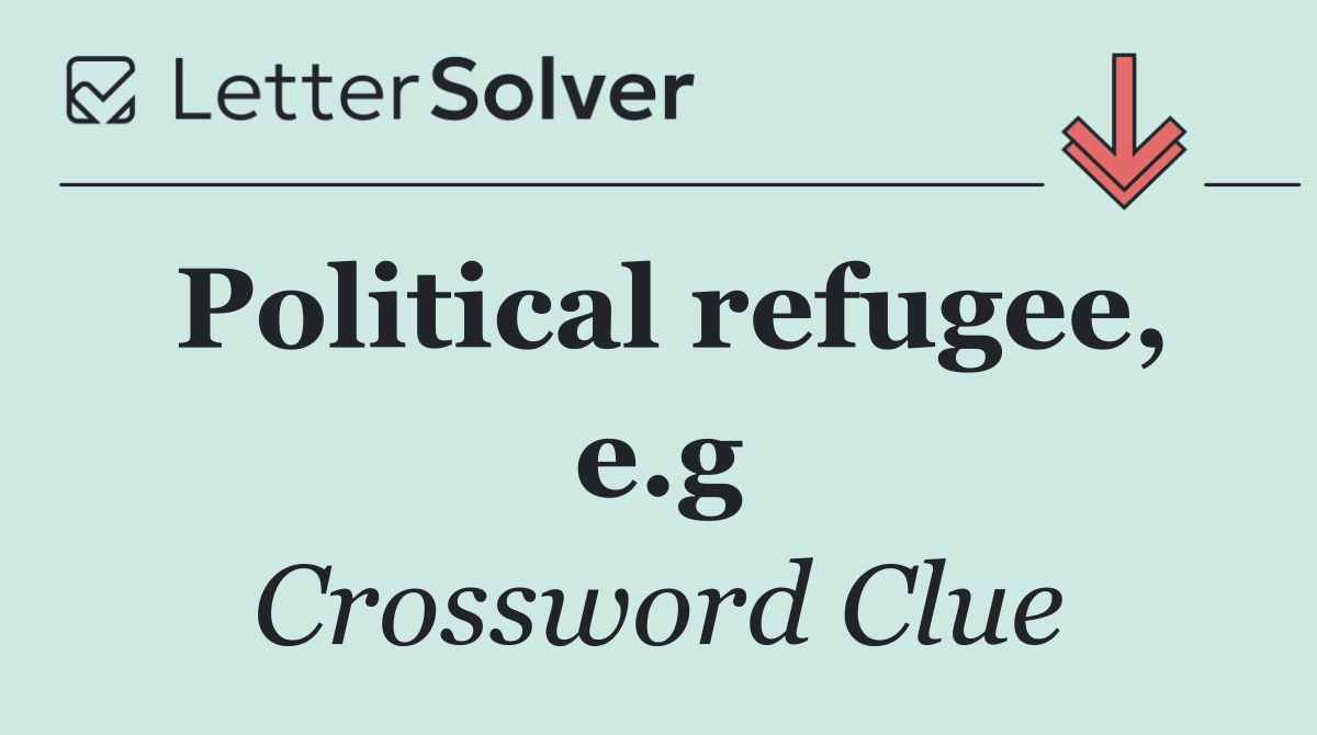 Political refugee, e.g