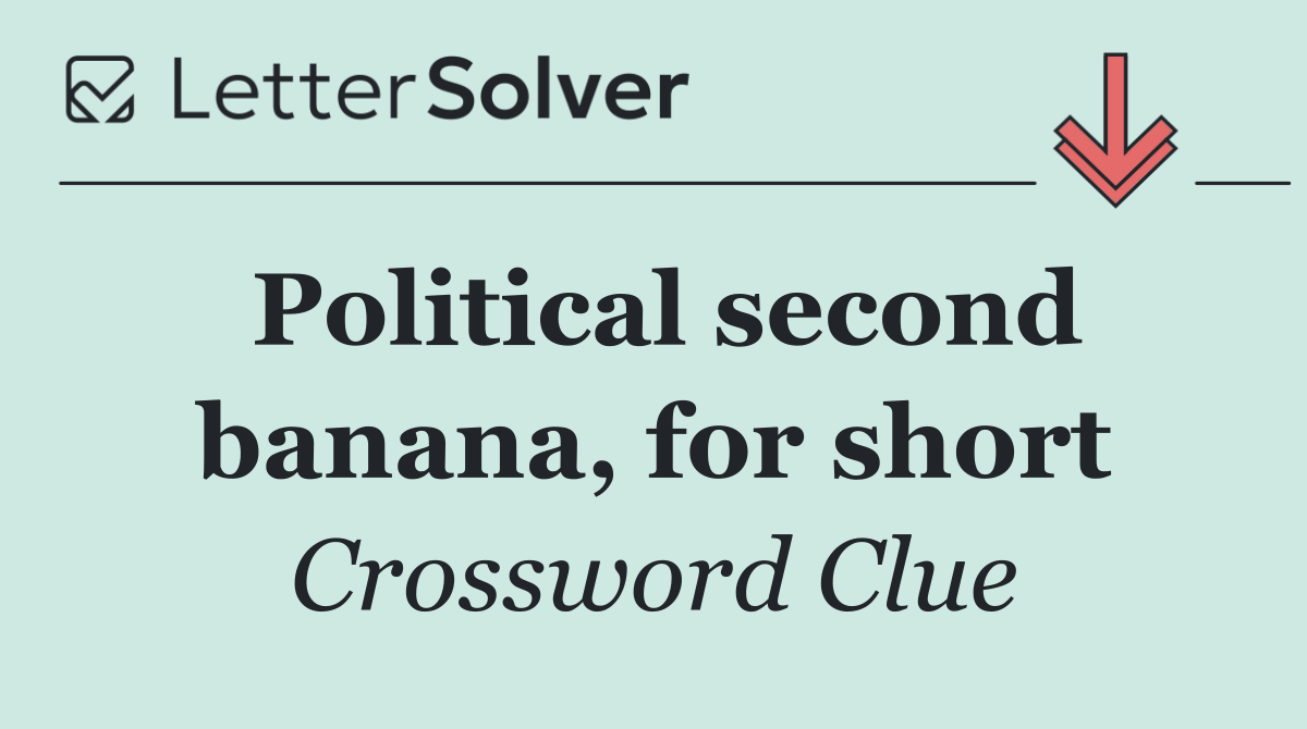 Political second banana, for short