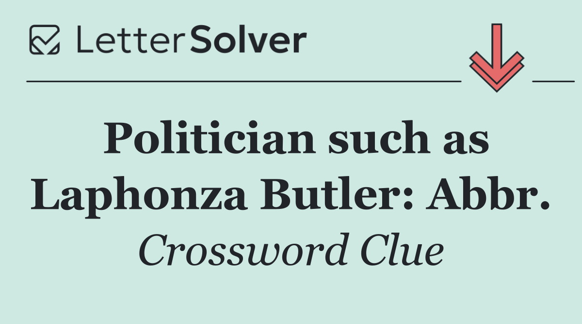 Politician such as Laphonza Butler: Abbr.