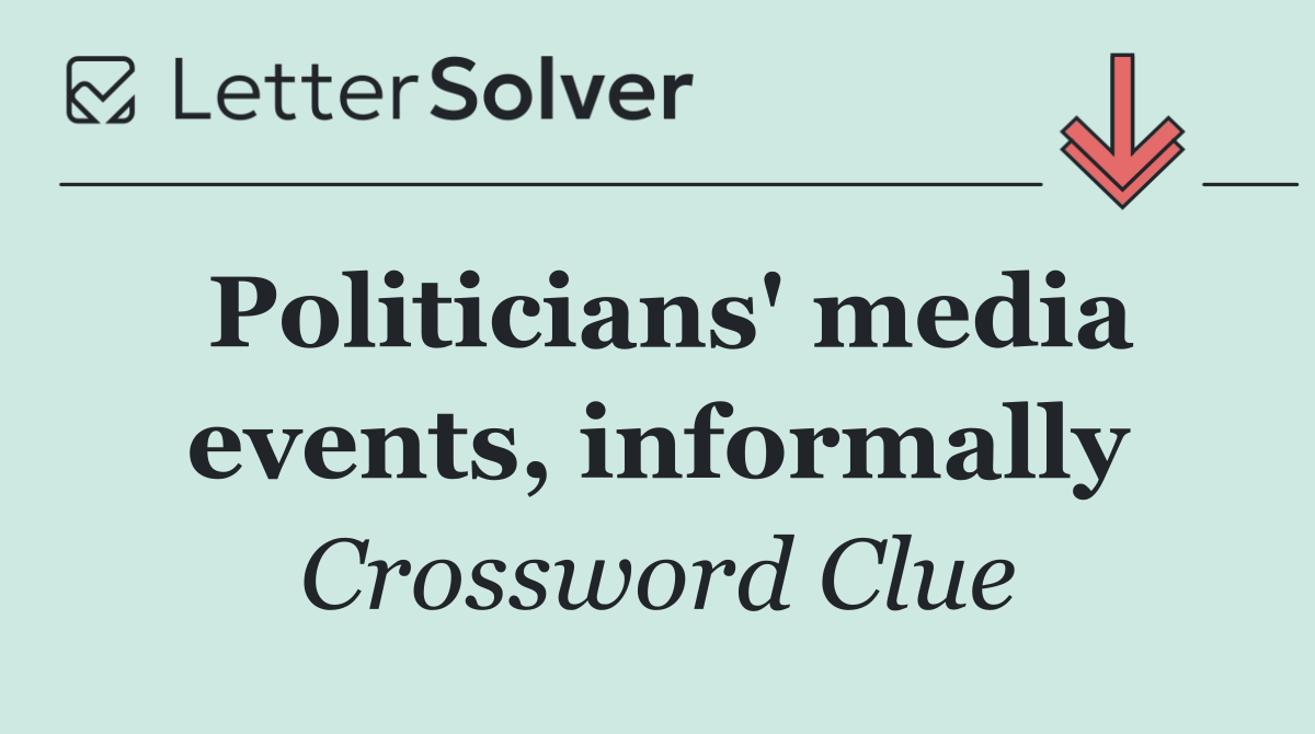 Politicians' media events, informally