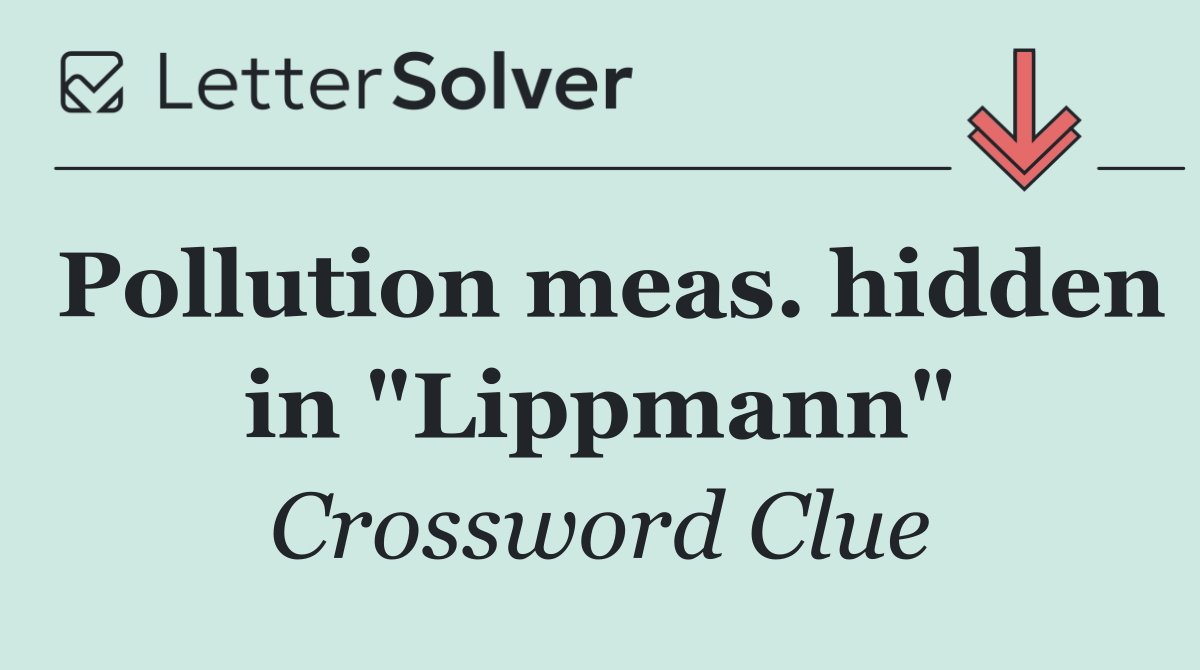 Pollution meas. hidden in "Lippmann"