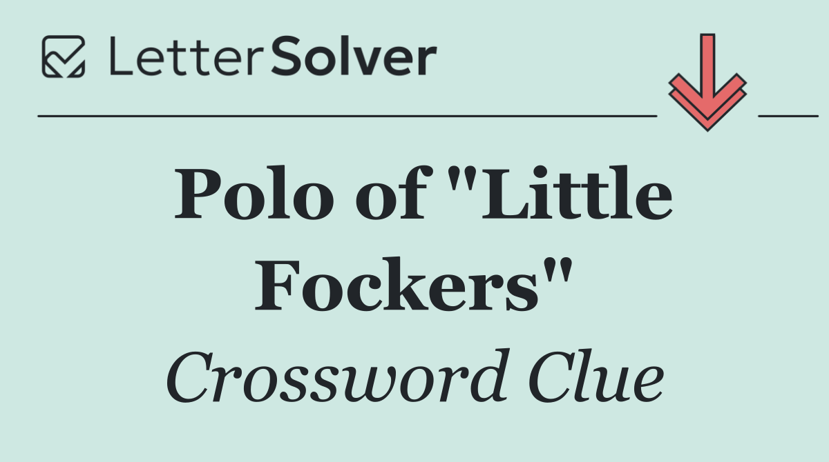 Polo of "Little Fockers"