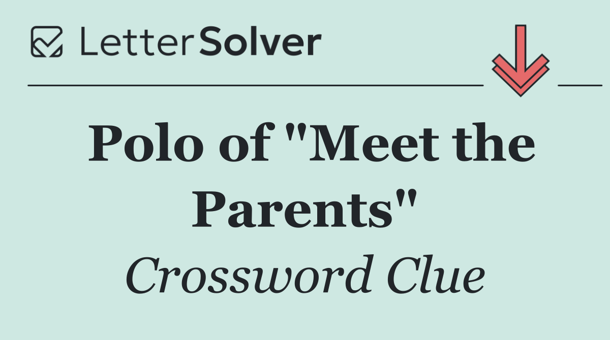 Polo of "Meet the Parents"