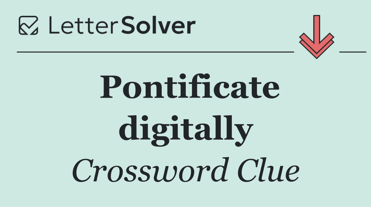 Pontificate digitally