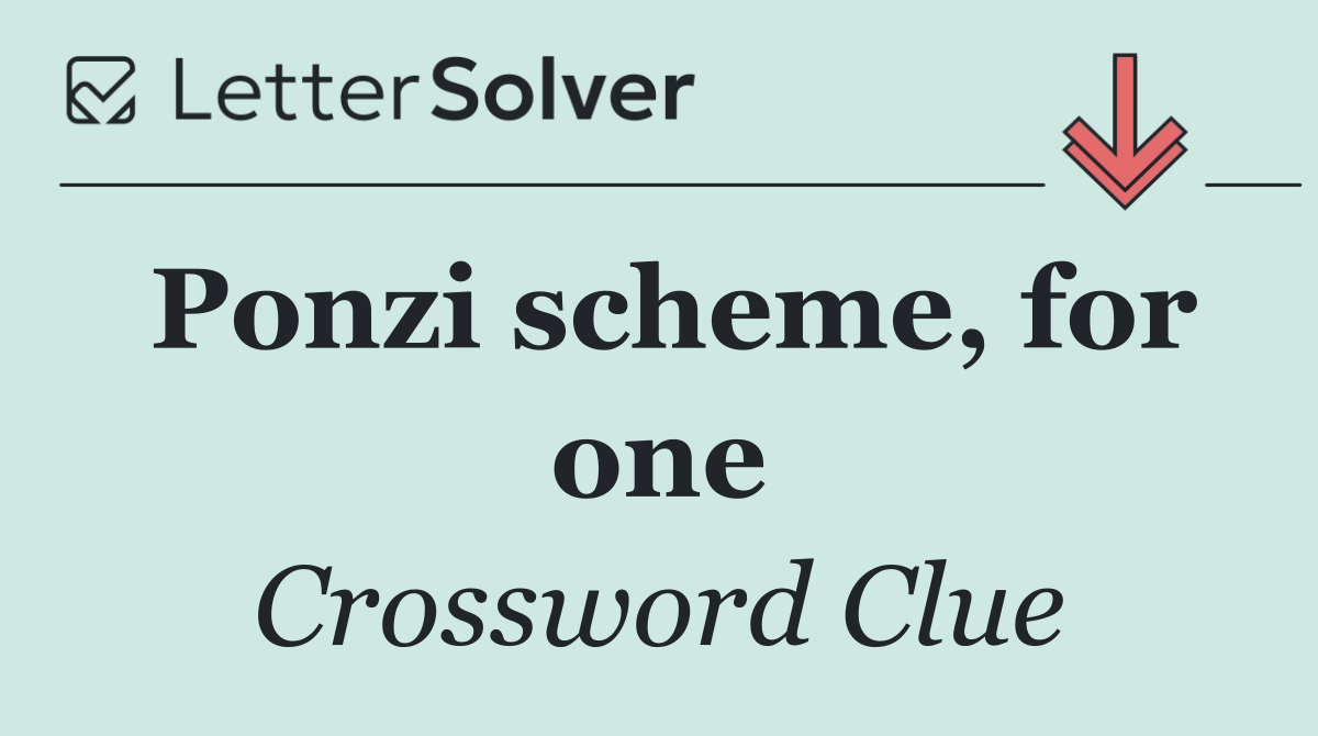 Ponzi scheme, for one