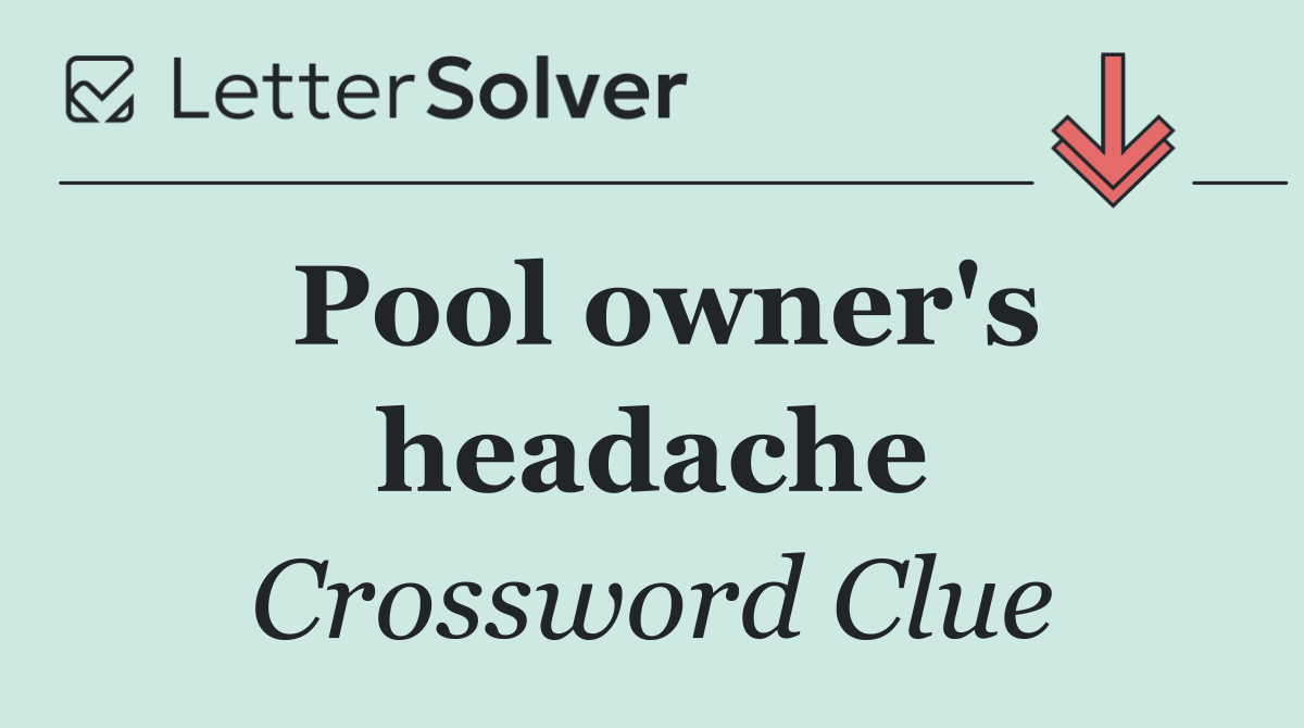 Pool owner's headache