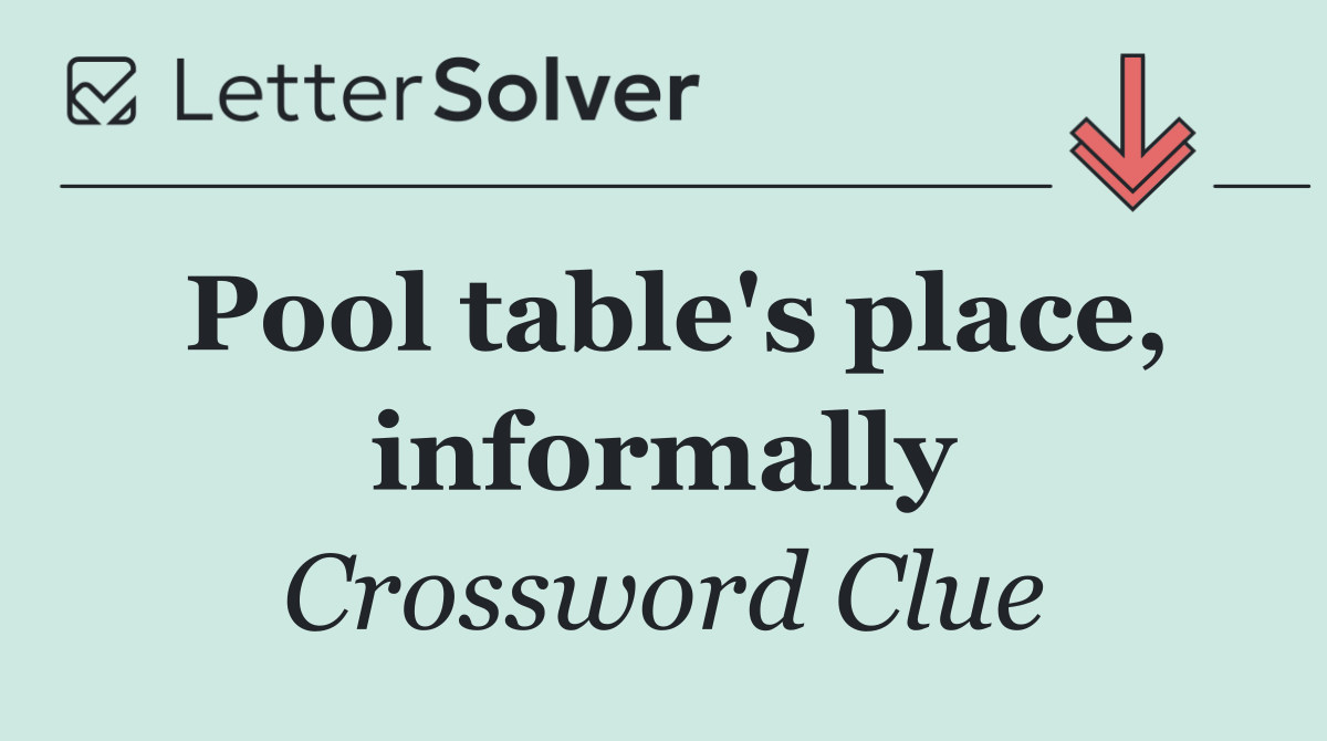 Pool table's place, informally