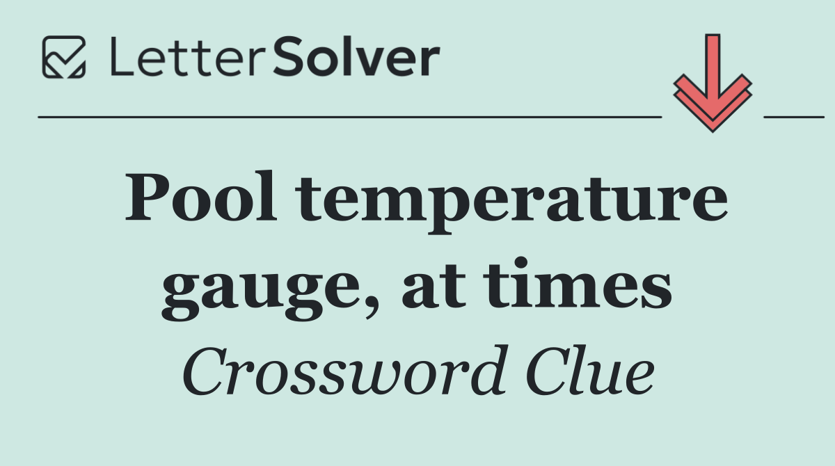 Pool temperature gauge, at times