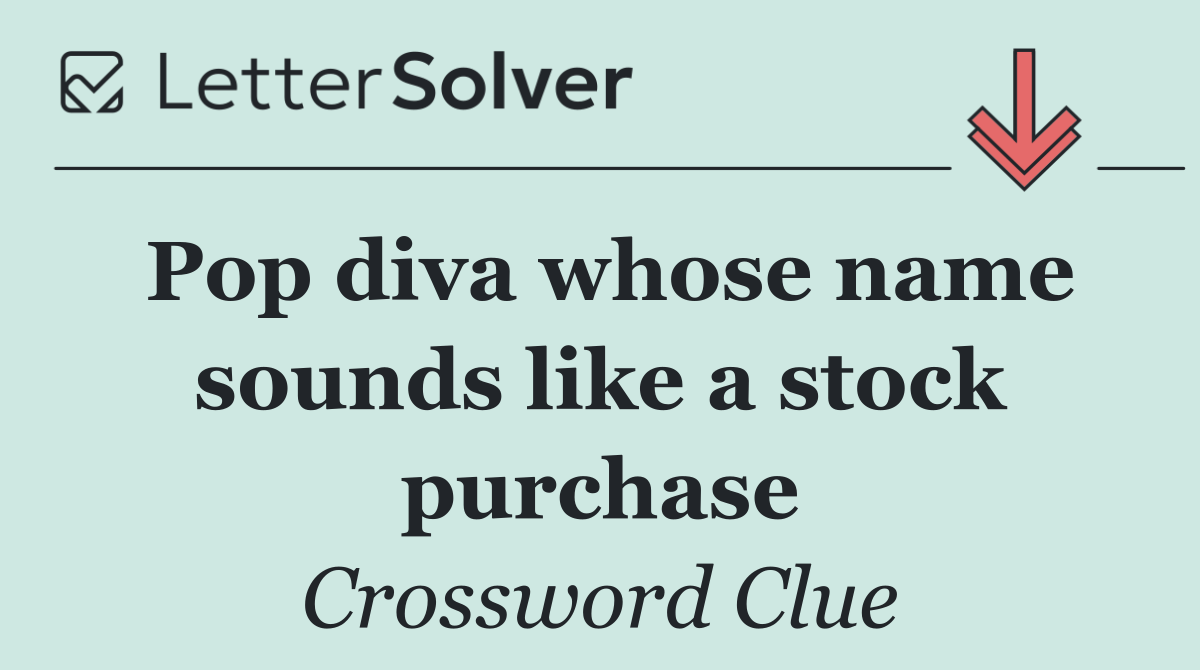Pop diva whose name sounds like a stock purchase