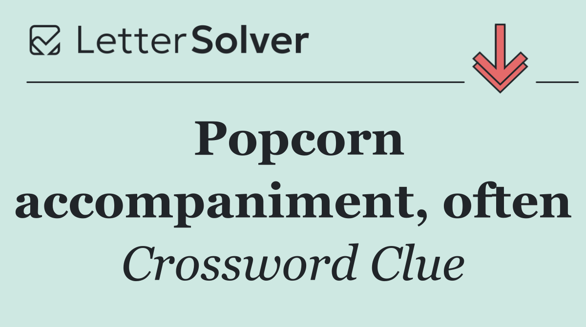Popcorn accompaniment, often