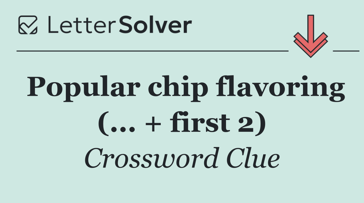 Popular chip flavoring (... + first 2)