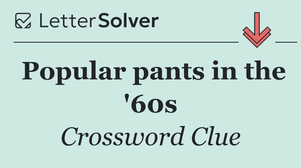 Popular pants in the '60s