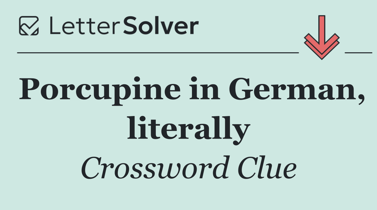 Porcupine in German, literally