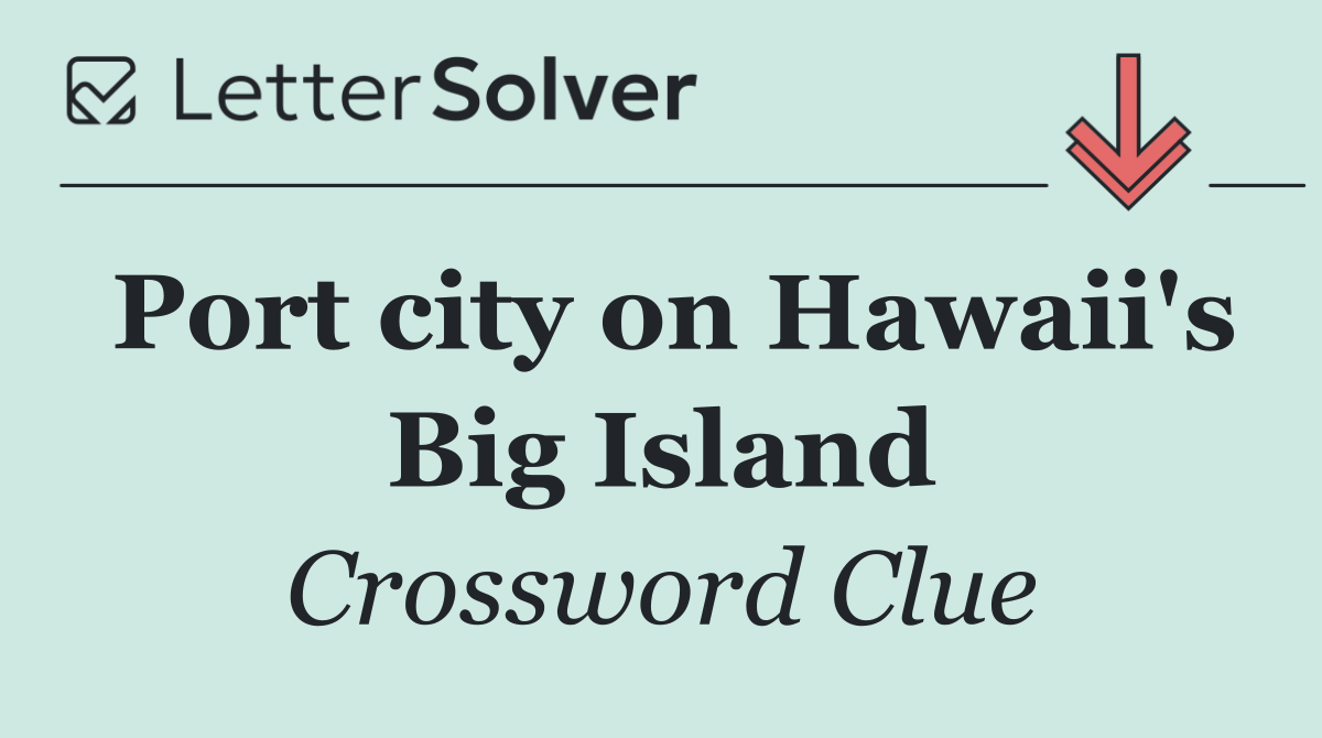 Port city on Hawaii's Big Island