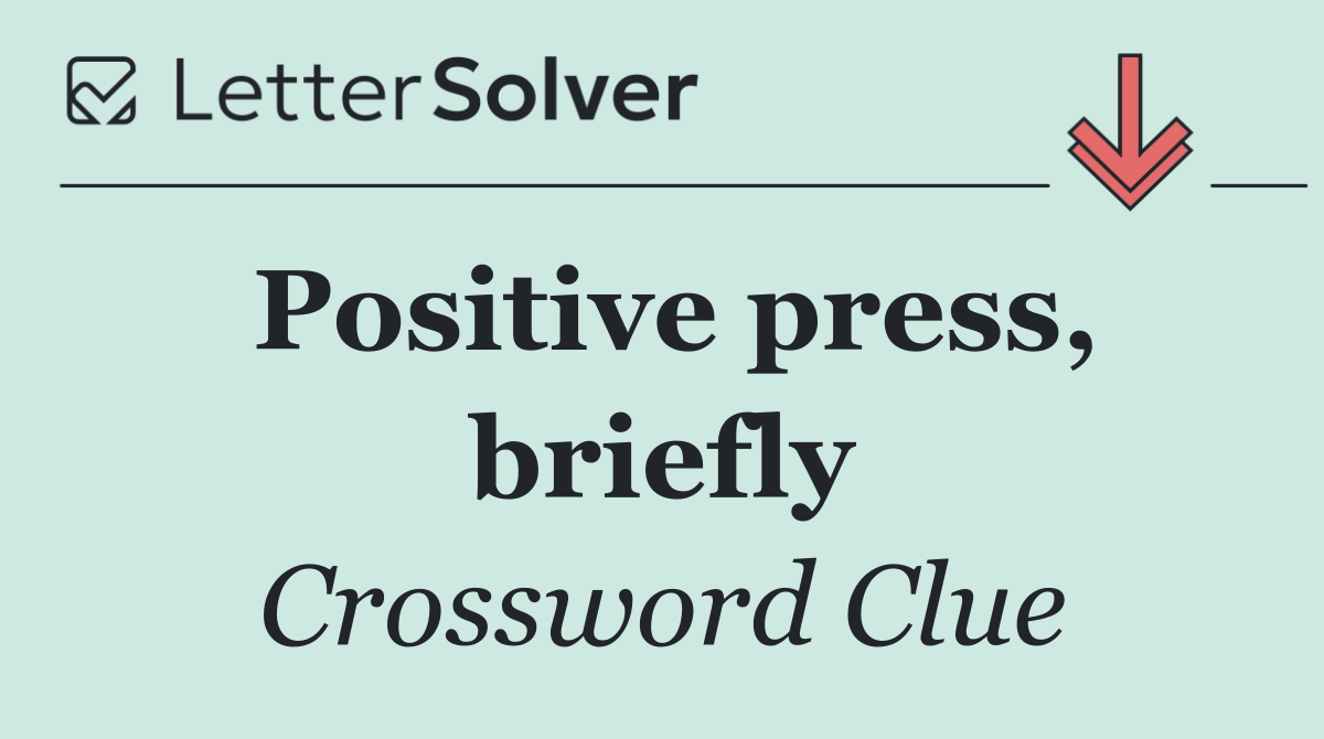 Positive press, briefly