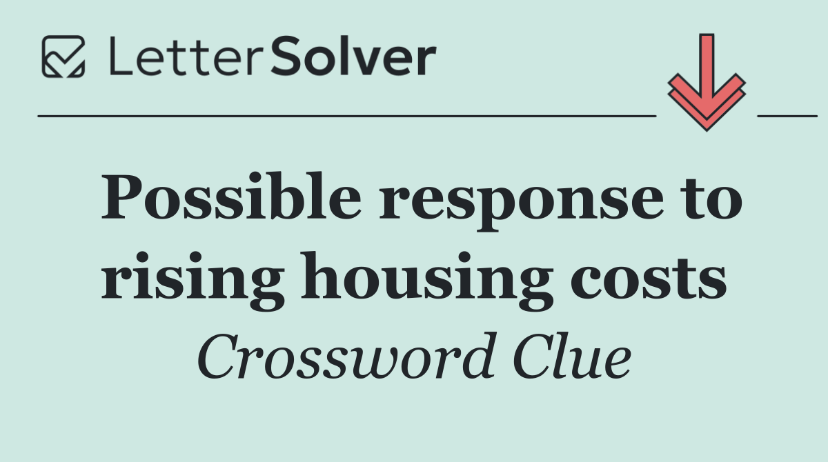 Possible response to rising housing costs