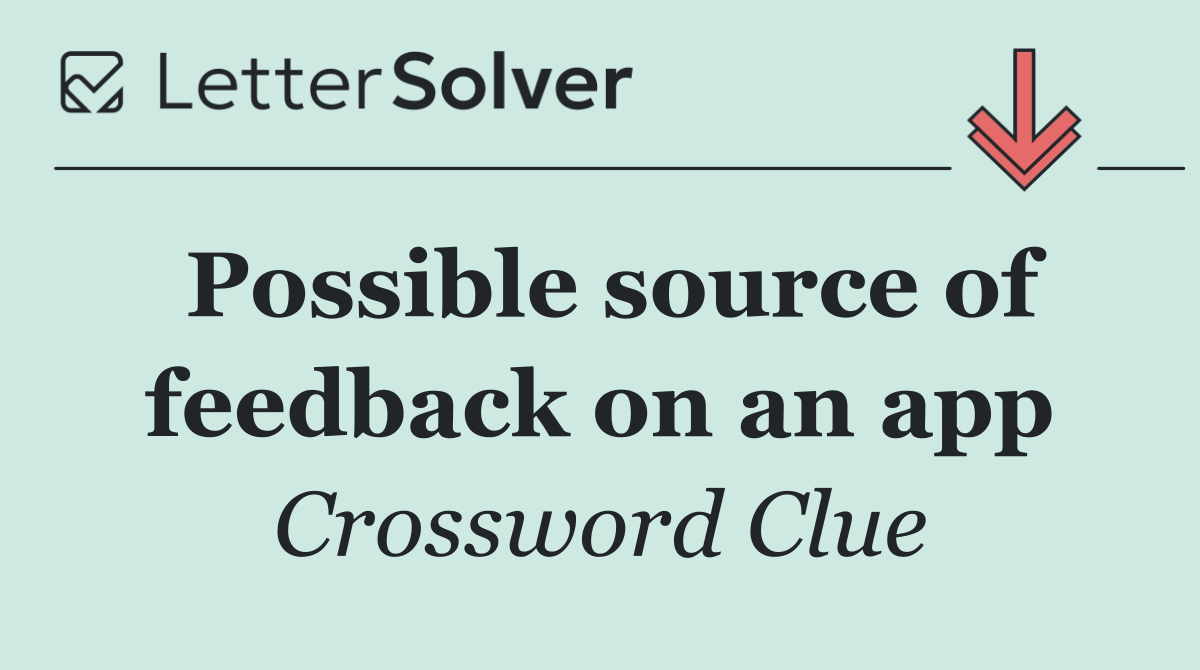 Possible source of feedback on an app