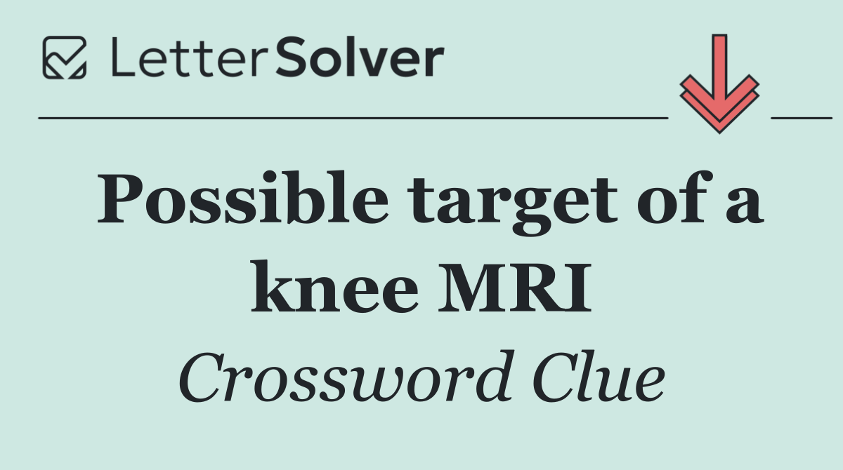 Possible target of a knee MRI
