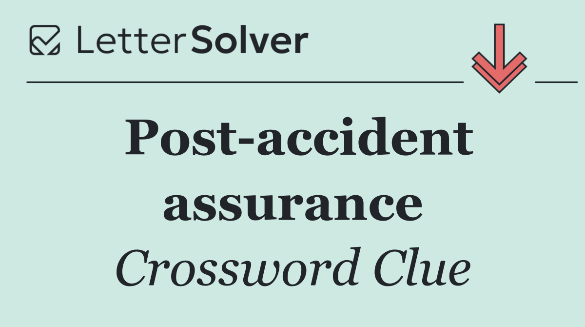 Post accident assurance