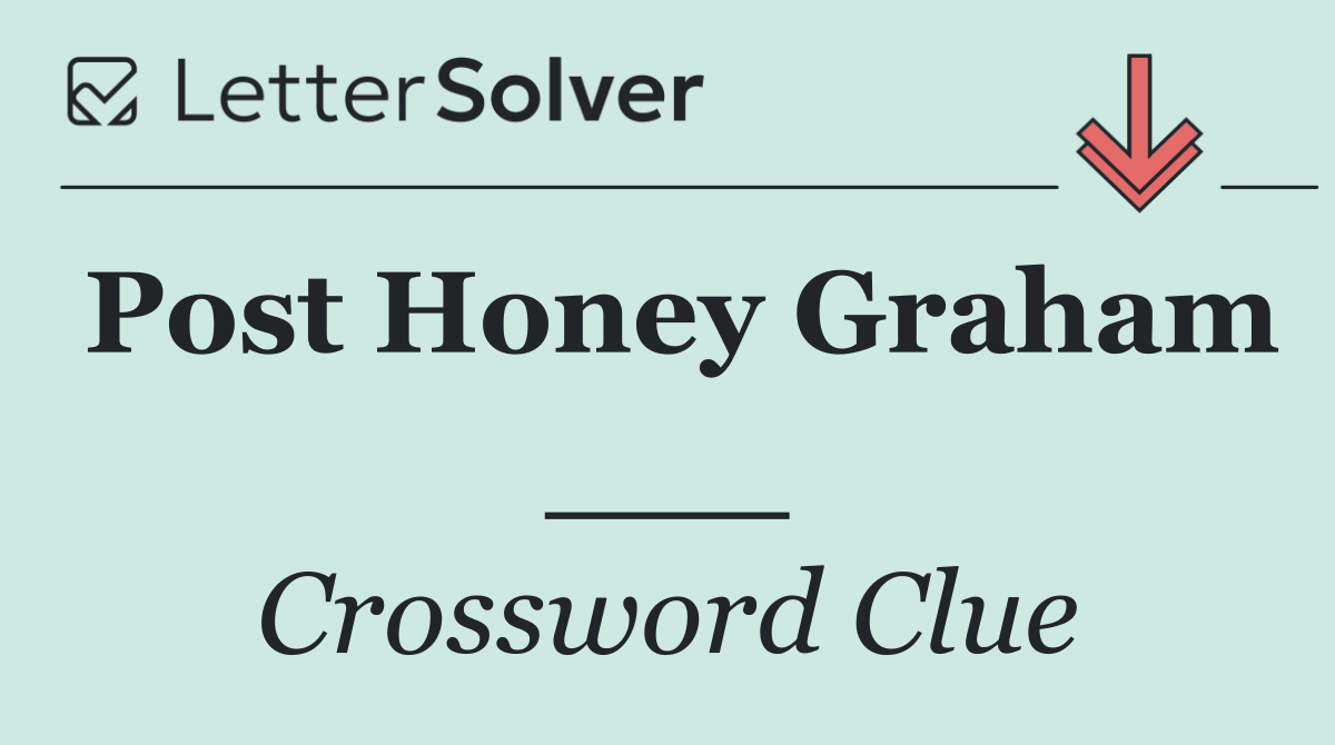 Post Honey Graham ___
