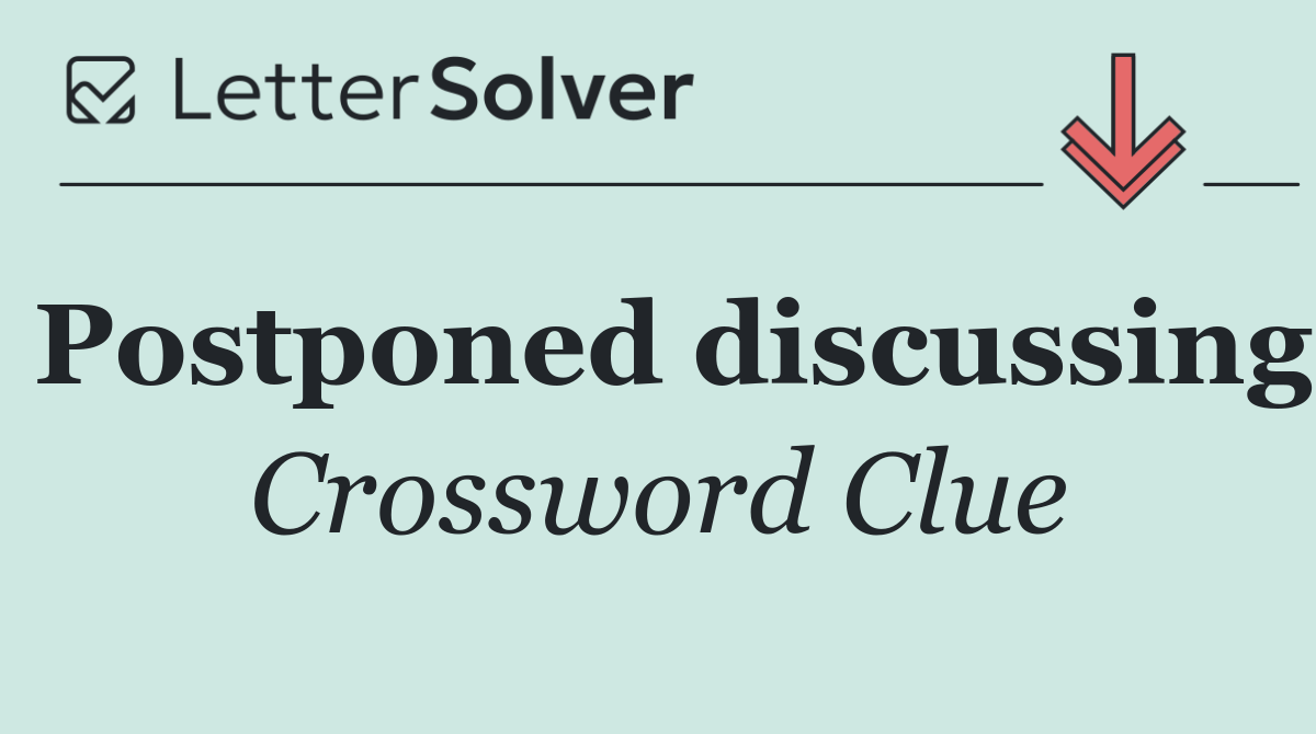 Postponed discussing