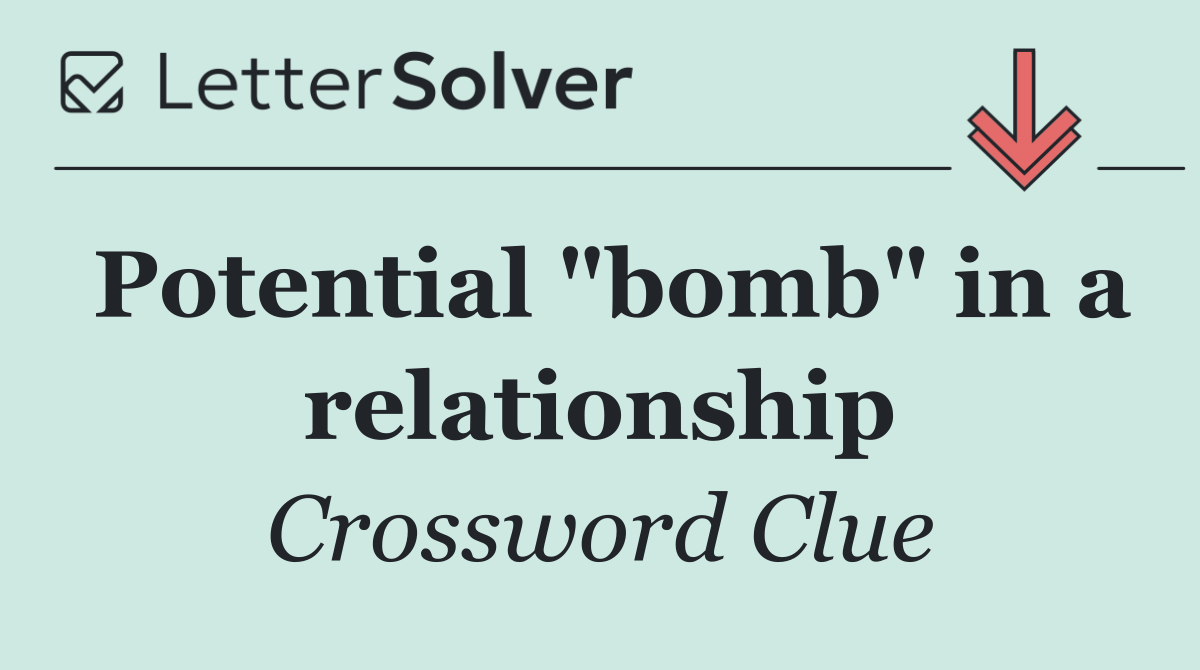 Potential "bomb" in a relationship