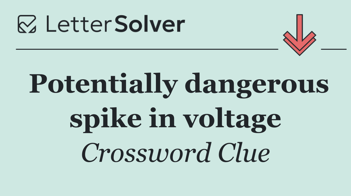 Potentially dangerous spike in voltage