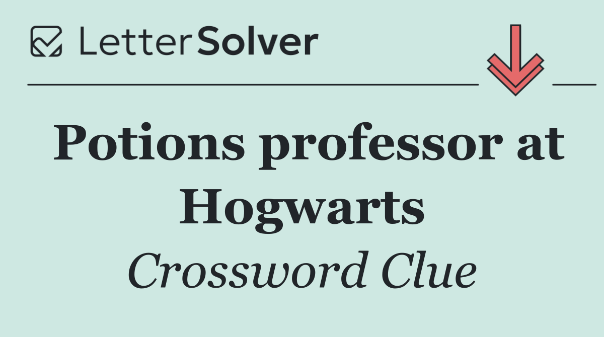 Potions professor at Hogwarts