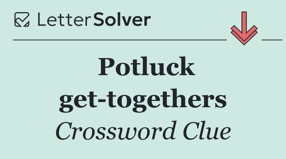 Potluck get togethers