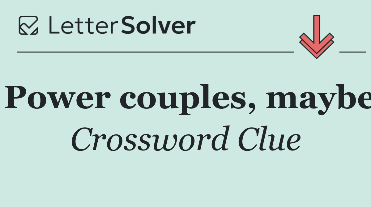 Power couples, maybe
