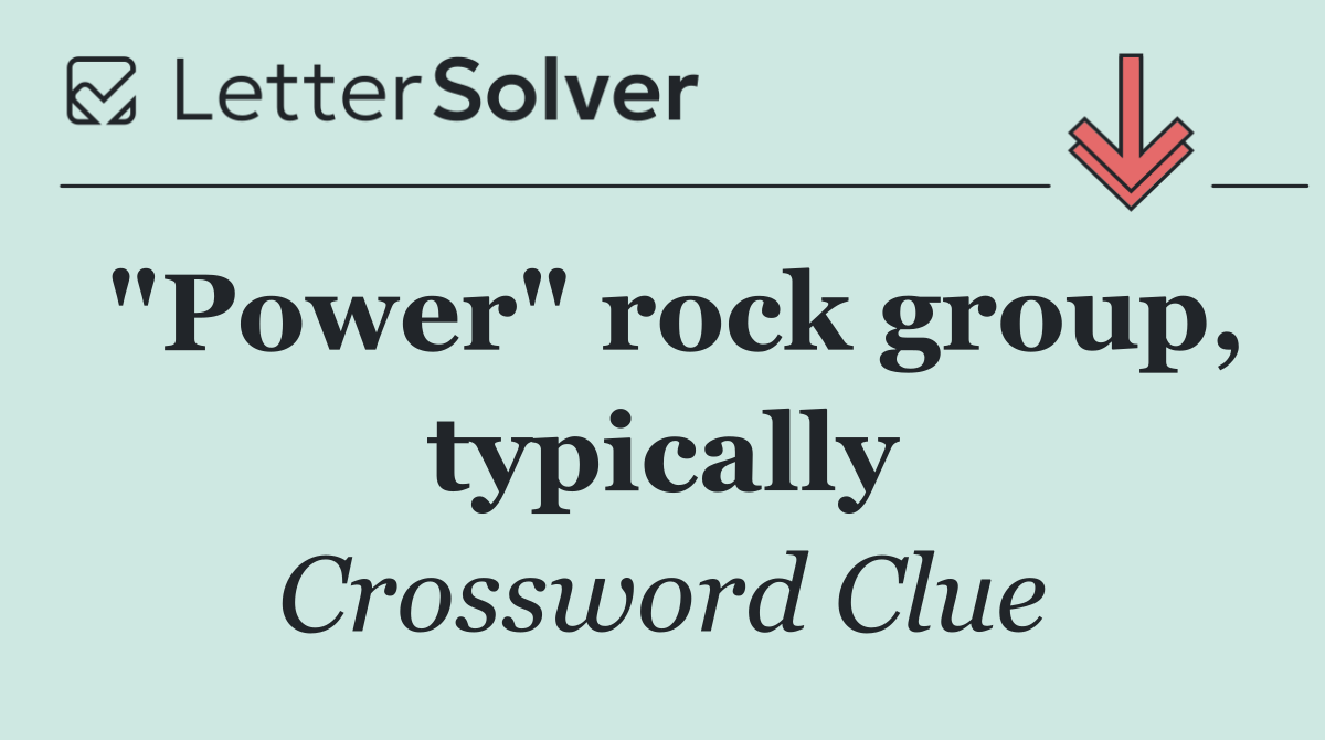 "Power" rock group, typically
