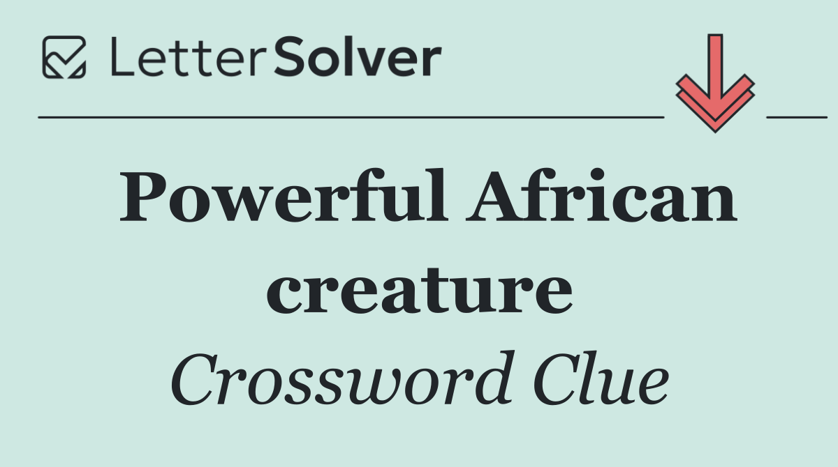 Powerful African creature